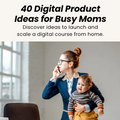 Woman on phone holding a child with text about digital product ideas for busy moms maddy fero courses