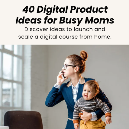 Woman on phone holding a child with text about digital product ideas for busy moms maddy fero courses